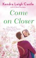 Come on Closer The Harvest Cove Series
