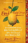 The Food Explorer: The True Adventures of the Globe Trotting Botanist Who Transformed What America Eats