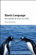 Elastic Language: How and Why We Stretch Our Words
