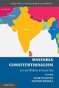 Unstable Constitutionalism: Law and Politics in South Asia