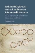 Technical Ekphrasis in Greek and Roman Science and Literature: The Written Machine Between Alexandria and Rome
