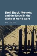 Shell Shock, Memory, and the Novel in the Wake of World War I
