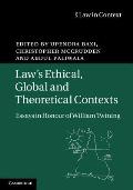 Law's Ethical, Global and Theoretical Contexts: Essays in Honour of William Twining