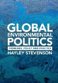 Global Environmental Politics: Problems, Policy and Practice