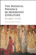 The Medieval Presence in Modernist Literature
