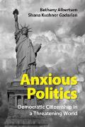 Anxious Politics Democratic Citizenship In A Threatening World