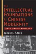 The Intellectual Foundations of Chinese Modernity: Cultural and Political Thought in the Republican Era