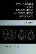 Stone Tools in the Paleolithic and Neolithic Near East: A Guide