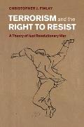 Terrorism and the Right to Resist: A Theory of Just Revolutionary War