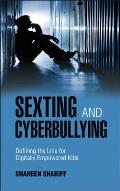 Sexting & Cyberbullying Defining the Line for Digitally Empowered Kids