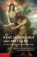 The King James Bible After Four Hundred Years: Literary, Linguistic, and Cultural Influences