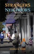 Strangers and Neighbors: Multiculturalism, Conflict, and Community in America