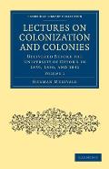 Lectures on Colonization and Colonies: Volume 1: Delivered Before the University of Oxford in 1839, 1840, and 1841