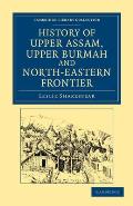 History of Upper Assam, Upper Burmah and North-Eastern Frontier