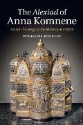 The Alexiad of Anna Komnene: Artistic Strategy in the Making of a Myth