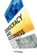 Democracy and Goodness: A Historicist Political Theory