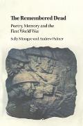 The Remembered Dead: Poetry, Memory and the First World War