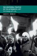 The Emotional Politics of the Alternative Left: West Germany, 1968-1984