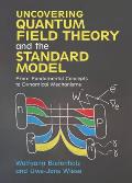 Uncovering Quantum Field Theory and the Standard Model: From Fundamental Concepts to Dynamical Mechanisms