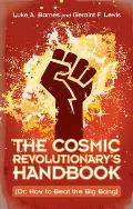 Cosmic Revolutionarys Handbook or How to Beat the Big Bang