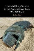 Greek Military Service in the Ancient Near East, 401-330 Bce