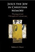 Jesus the Jew in Christian Memory