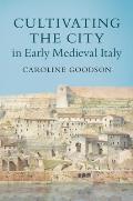 Cultivating the City in Early Medieval Italy