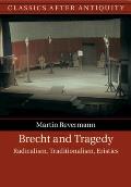 Brecht and Tragedy: Radicalism, Traditionalism, Eristics