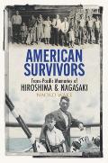 American Survivors Trans Pacific Memories of Hiroshima & Nagasaki