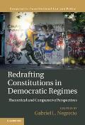 Redrafting Constitutions in Democratic Regimes: Theoretical and Comparative Perspectives