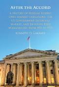 After the Accord: A History of Federal Reserve Open Market Operations, the Us Government Securities Market, and Treasury Debt Management