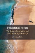 Postcolonial People: The Return from Africa and the Remaking of Portugal