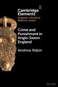 Crime and Punishment in Anglo-Saxon England