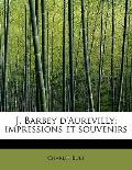 J. Barbey D'Aurevilly; Impressions Et Souvenirs