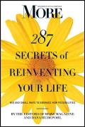 More 287 Secrets of Reinventing Your Life: Big and Small Ways to Embrace New Possibilities
