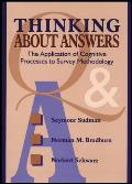 Thinking about Answers: The Application of Cognitive Processes to Survey Methodology