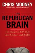 Republican Brain The Science of Why They Deny Science & Reality