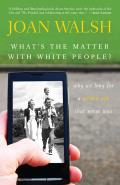 What's the Matter with White People?: Why We Long for a Golden Age That Never Was