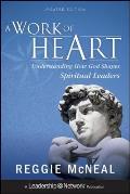 A Work of Heart: Understanding How God Shapes Spiritual Leaders