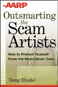 Outsmarting the Scam Artists How to Protect Yourself from the Most Clever Cons