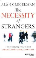 The Necessity of Strangers: The Intriguing Truth about Insight, Innovation, and Success