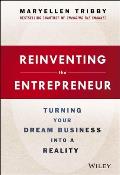 Reinventing the Entrepreneur Turning Your Dream Business Into a Reality