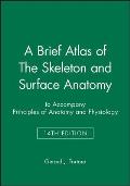 A Brief Atlas of the Skeleton and Surface Anatomy to Accompany Principles of Anatomy and Physiology, 14e