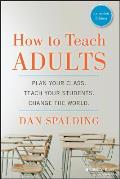 How To Teach Adults Plan Your Class Teach Your Students Change The World Expanded Edition