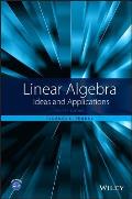 Linear Algebra: Ideas and Applications