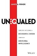 Unequaled: Tips for Building a Successful Career Through Emotional Intelligence
