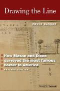Drawing the Line: How Mason and Dixon Surveyed the Most Famous Border in America