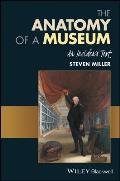 Anatomy of a Museum An Insiders Text