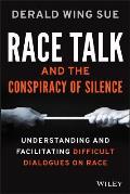 Race Talk & the Conspiracy of Silence Understanding & Facilitating Difficult Dialogues on Race