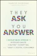 They Ask You Answer A Revolutionary Approach to Inbound Sales Content Marketing & Todays Digital Consumer